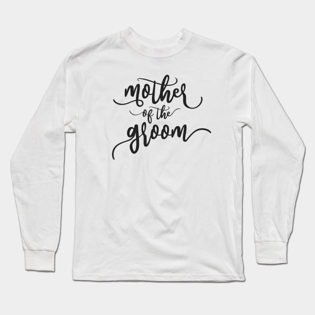 Simple Mother of the Groom Wedding Calligraphy Long Sleeve T-Shirt by Jasmine Anderson